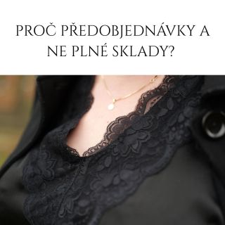 Proč předobjednávky? Více velikostí a barev na výběr. Žádné smutné kousky čekající na skladě roky, až si jich někdo...